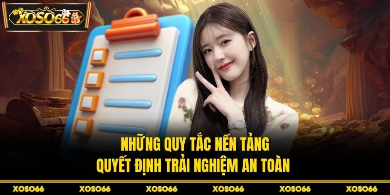 Những quy tắc nền tảng quyết định trải nghiệm an toàn