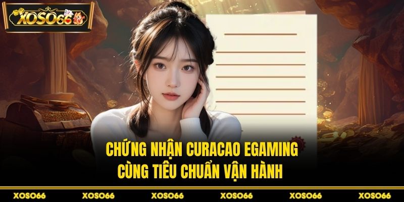Chứng nhận Curacao eGaming cùng tiêu chuẩn vận hành 