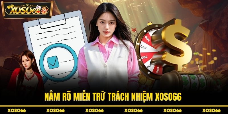 Nắm rõ miễn trừ trách nhiệm XOSO66 